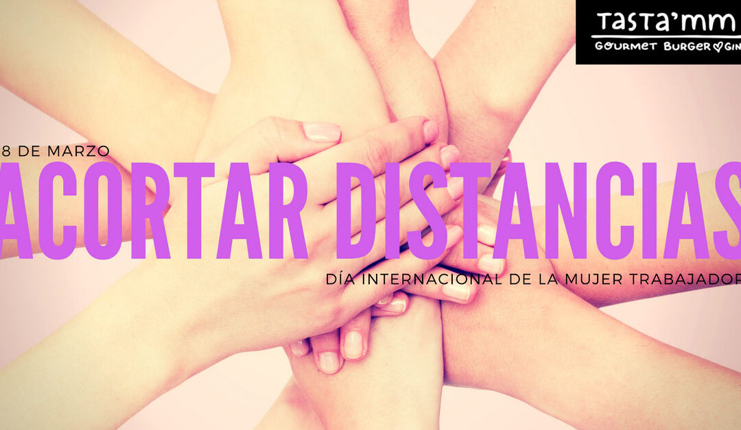 Acortar distancias: Tasta’mm se moja el 8 de marzo