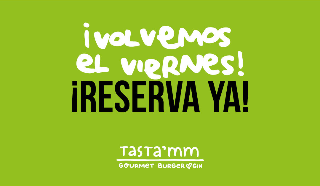 ¡Tasta’mm está de vuelta!